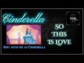 So This Is Love - Cinderella (Male Part Only - Karaoke)