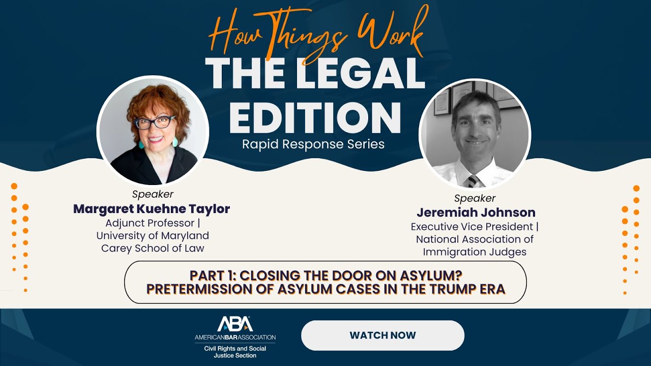 Part 1: Pretermission of Asylum Cases in the Trump Era | How Things Work: The Legal Edition