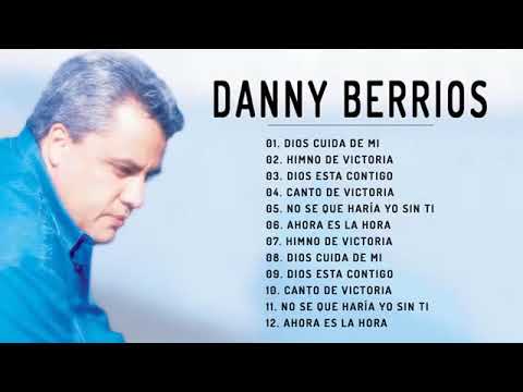 Danny Berrios Sus Mejores Canciones - 1 Hora Con Lo Mejor de Danny Berrios (Grandes Exitos Album)