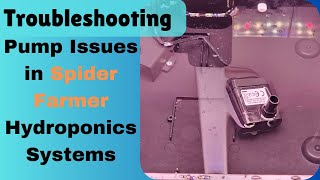 Troubleshooting Pump Issues in Spider Farmer Hydroponics Systems