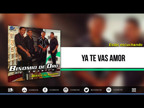 Ya Te Vas Amor, Binomio De Oro De América - Audio
