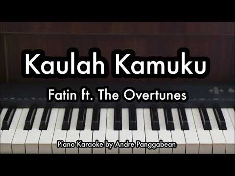 Kaulah Kamuku - Fatin ft. The Overtunes | Piano Karaoke by Andre Panggabean