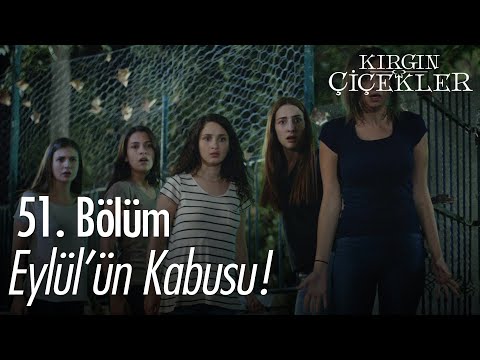 Eylül kabus görüyor! - Kırgın Çiçekler 51. Bölüm