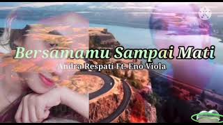 Download lagu Bersamamu sampai mati - Andara Respati ft Eno Viola (lirik) mp3