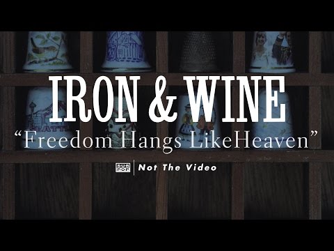 Freedom Hangs Like Heaven - Iron Y Wine