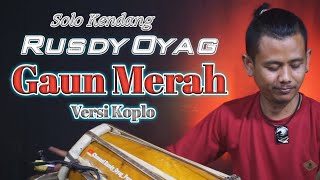 Download lagu SOLO KENDANG RUSDY OYAG II GAUN MERAH mp3
