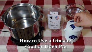 How to Use a Ginseng Cooker Herb Pot to Prepare Ginseng Roots