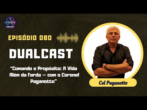 Dualcast - Ep. 80: Coronel Paganotto — Liderança, Segurança Pública e Propósito