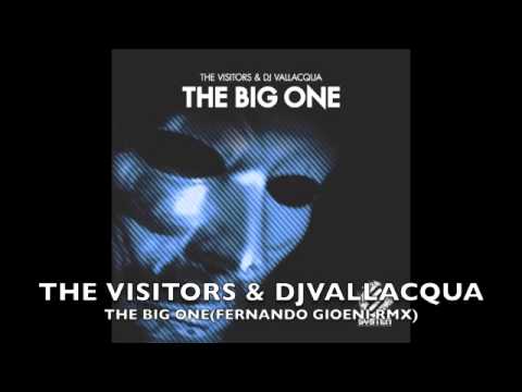 THE VISITORS & DJ VALLACQUA -THE BIG ONE(FERNANDO GIOENI RMX)