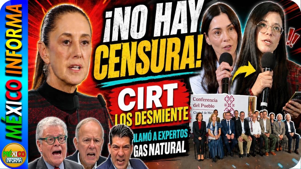 TÓMALA: SHEINBAUM LO ACALARA CIRT LE DA LA RAZÓN. NO HAY CENSURA. LLAMA EXPERTOS DEL GAS NATURAL.