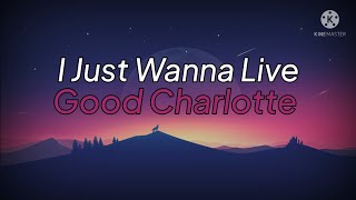 I Just Wanna Live - Good charlotte (lyric)