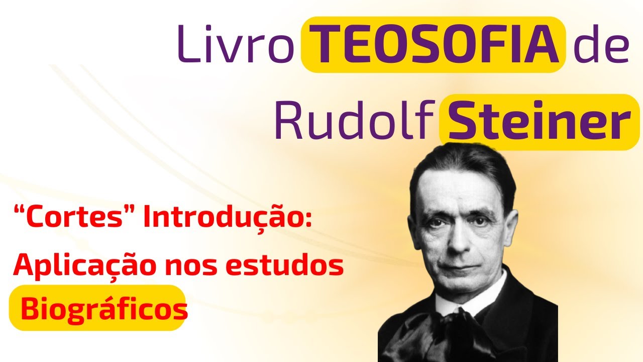 (Cortes Estudos Biográficos) Estudo livro TEOSOFIA Rudolf Steiner