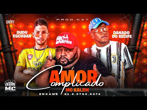 DANADO DO RECIFE, DUDU ESCOBAR E MC KALZIN - AMOR COMPLICADO