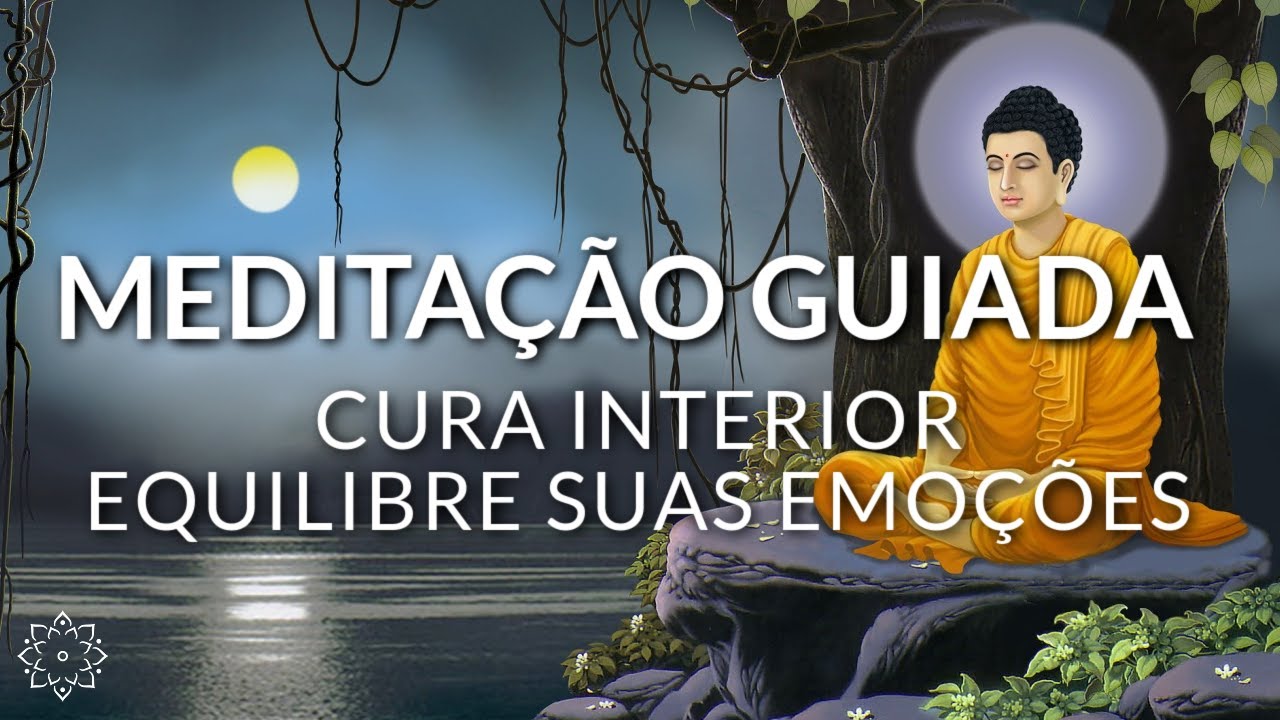 MEDITAÇÃO GUIADA: CURA INTERIOR (EQUILIBRE SUAS EMOÇÕES)