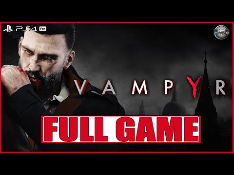 Vampyr FULL GAME Gameplay Walkthrough PS4 Pro (No Commentary)