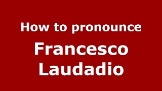 How to pronounce Francesco Laudadio