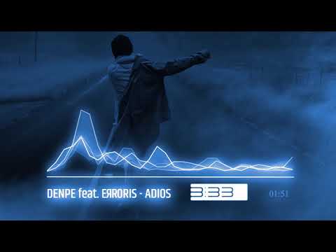 DENPE - ADIOS feat. EЯRORIS