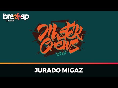 Migaz - Jurado - Master Crews 2017 - BreakSP Battles