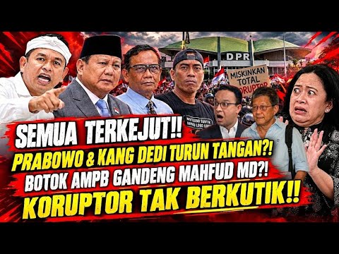 🔥 SEMUA TERKEJUT! Prabowo & Kang Dedi Turun Tangan?! Botok AMPB Gandeng Mahfud MD, Koruptor  Pucat?!