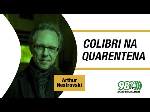 🔴 Colibri na Quarentena - 10.07.2020 - Arthur Nestrovski