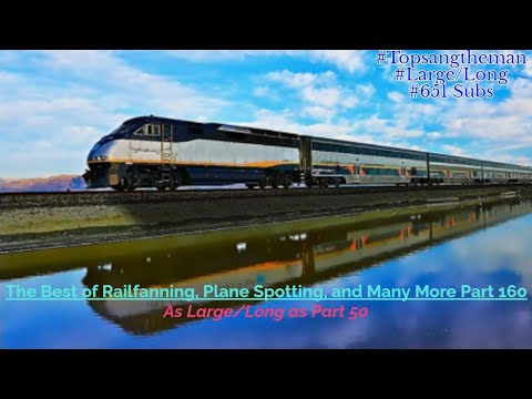 Thumbnail for The Best of Railfanning, Plane Spotting, and Many More Part 160 (As Large/Long as Part 50) by Stephen Bradley