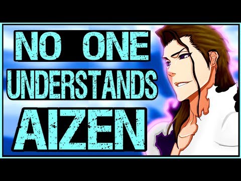 Anime's Most Relatable Overpowered Sociopath - Aizen from Bleach