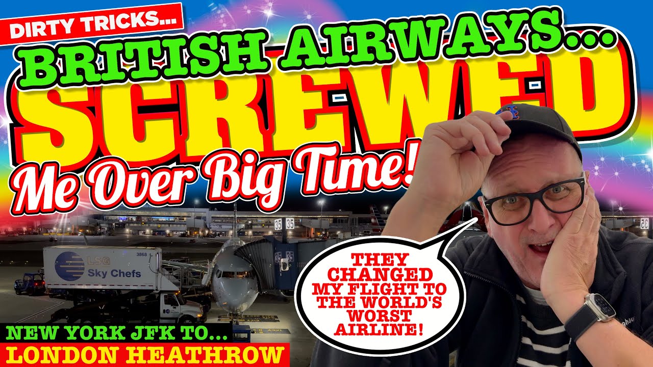 British Airways SCREWED ME OVER and changed my FLIGHT to one of THE WORST AIRLINES in THE WORLD!