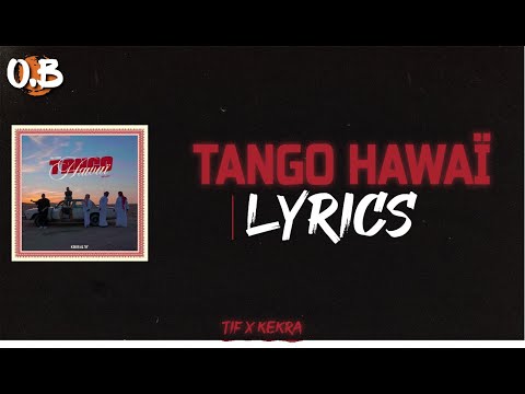 TIF x KEKRA - TANGO HAWAÏ  [ Lyrics-paroles]🎶