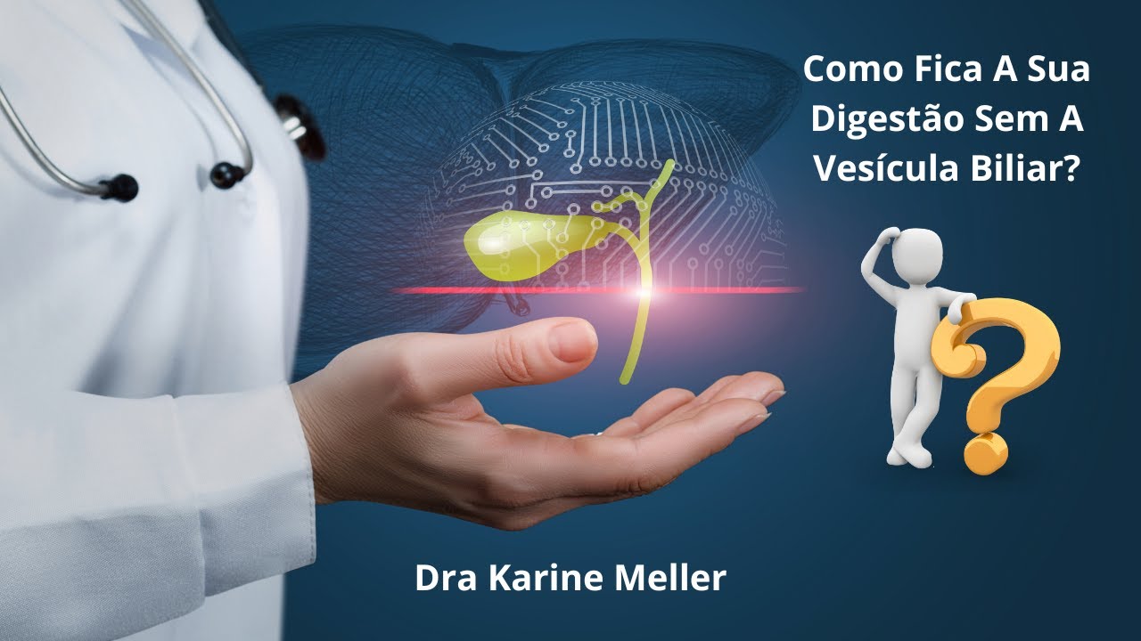 Como Fica A Sua Digestão Sem A Vesícula Biliar?