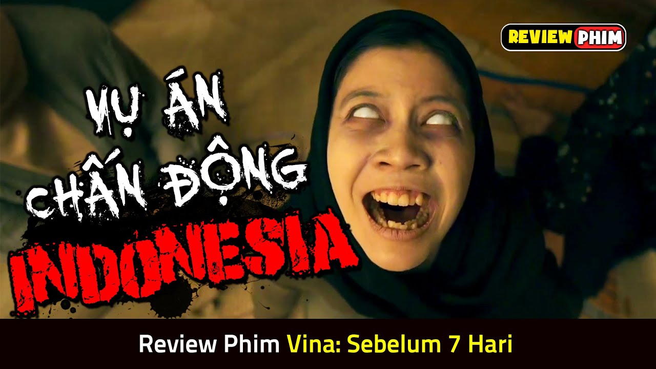 Bộ Phim Dựa Trên Vụ Án Có Thật Từng Gây Chấn Động INDONESIA - Review Phim VINA: SEBELUM 7 HARI