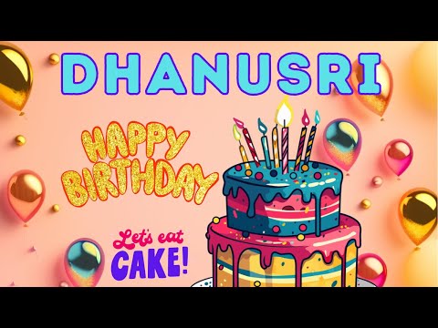 Happy Birthday Dhanusri, Birthday of Dhanusri, Best Birthday Wishes, hbd