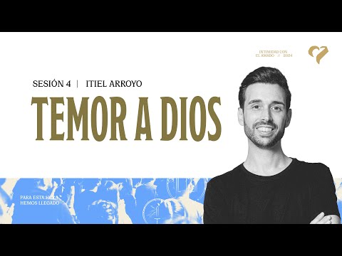 Sesión 4 | Temor a Dios | Itiel Arroyo | ICEA 2024