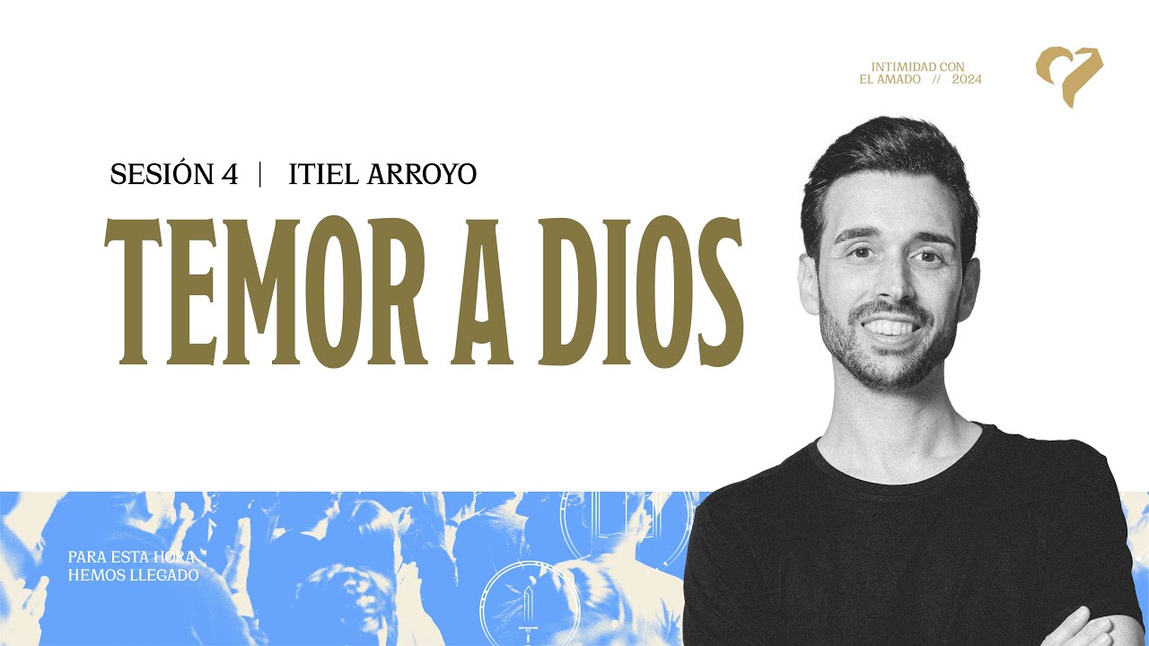 Sesión 4 | Temor a Dios | Itiel Arroyo | ICEA 2024