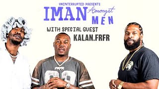 Kalan.FrFr Keeps It a Buck About Music, Football & Passion Projects | IMAN AMONGST MEN