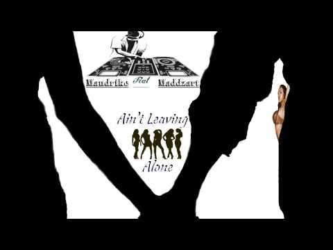 Ain't Leaving Alone - Mandrike feat. Maddzart (2015 Soca Music)