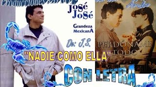 NADIE COMO ELLA - JOSE JOSE (CON LETRA) DE: J.S. (VIDEO OFICIAL)