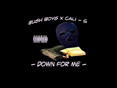 Bush Boys x Cali-G Down For Me