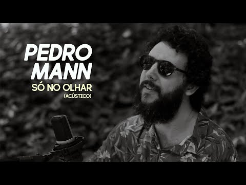 Só No Olhar - Pedro Mann