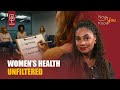 The Hidden Struggles of Women’s Health | Now You Know