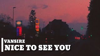 Download lagu Vansire - Nice To See You [Lyrics] mp3