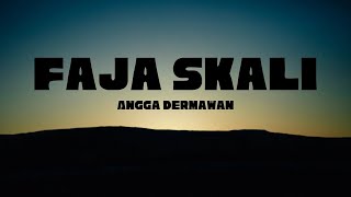 Download lagu Faja Skali - Angga Dermawan (lirik) cis cis cis cis faja skali mp3 Download lagu Faja Skali - Angga Dermawan (lirik) cis cis cis cis faja skali mp3