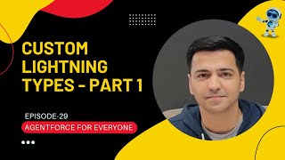 Episode 29: Custom Lightning Types - Part 1 | Agentforce