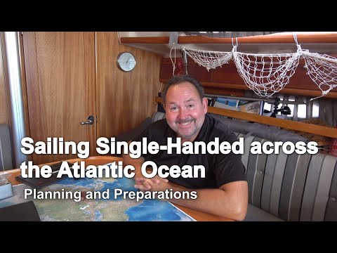 Sailing single-handed across the Atlantic Ocean: Planning and Preparations