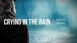 Crying in the rain - James Taylor and Garfunkel (Music and Lyrics)