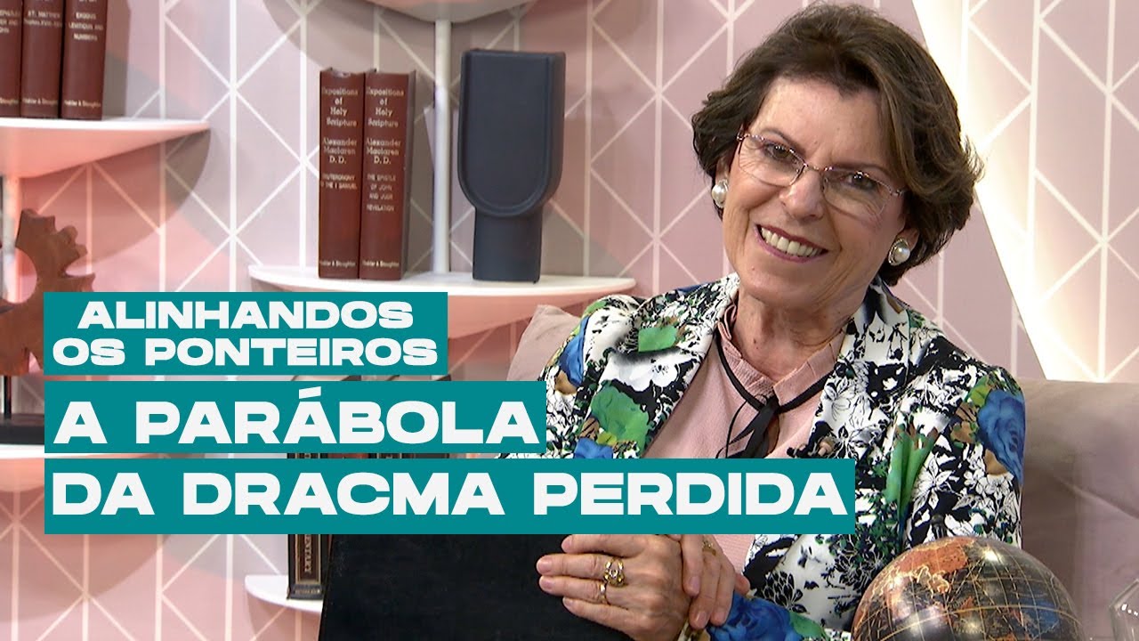 A parábola da dracma perdida | ALINHANDO OS PONTEIROS