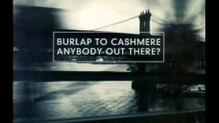 Burlap To Cashmere - Anybody Out There?