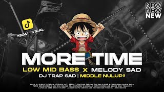 Download lagu DJ TRAP SAD MORE TIME BASS PANJANG VIRAL TERBARU - RNH MUSIC  mp3