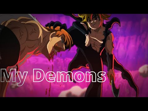 Escanor The One vs Meliodas Assault Mode「AMV」My Demons |Nanatsu No Taizai|ᴴᴰ