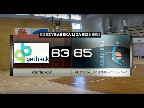GetBack vs Fundacja Dream Team - VI kolejka - Warszawa - Koszykarska Liga Biznesu