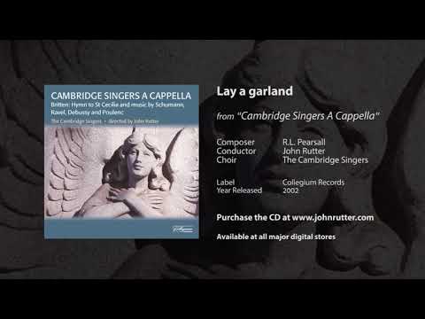 Lay a garland - Robert Lucas Pearsall, John Rutter, The Cambridge Singers